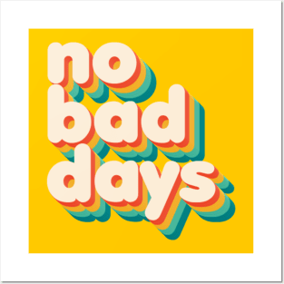 No Bad Days Posters and Art